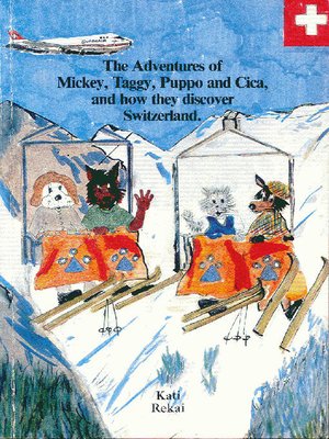 cover image of The Adventures of Mickey, Taggy, Puppo and Cica, and how they discover Switzerland